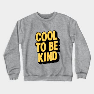 COOL TO BE KIND Crewneck Sweatshirt